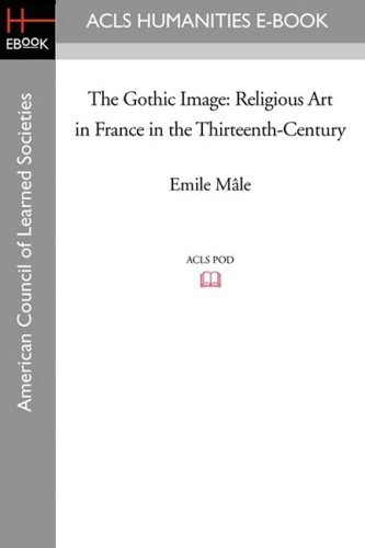 Cover for Emile Male · The Gothic Image: Religious Art in France in the Thirteenth-century (Acls History E-book Project) (Paperback Book) (2008)