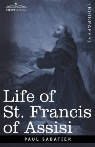 Life of St. Francis of Assisi - Paul Sabatier - Kirjat - Cosimo Classics - 9781602064027 - tiistai 1. toukokuuta 2007