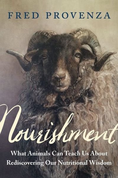 Cover for Fred Provenza · Nourishment: What Animals Can Teach Us about Rediscovering Our Nutritional Wisdom (Paperback Book) (2018)
