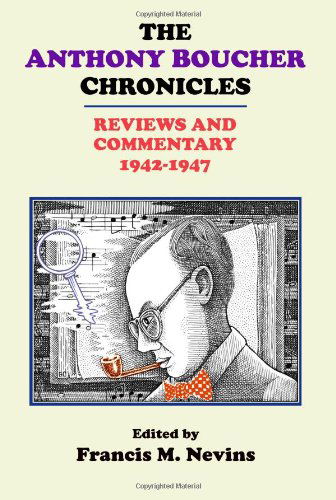 Cover for Francis M. Nevins · The Anthony Boucher Chronicles: Reviews and Commentary 1942-1947 (Paperback Book) (2009)