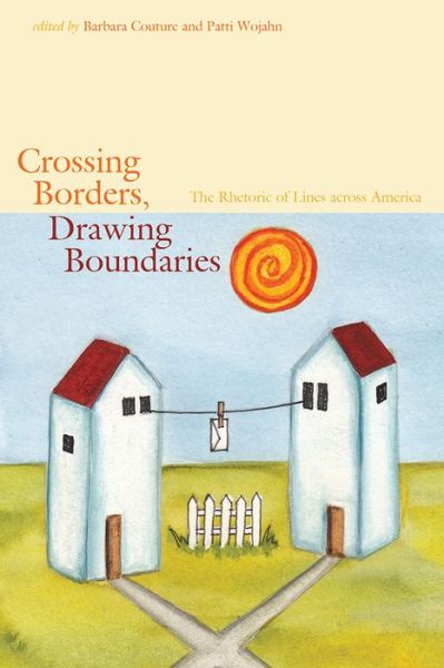 Cover for Crossing Borders, Drawing Boundaries: The Rhetoric of Lines across America (Paperback Book) (2016)