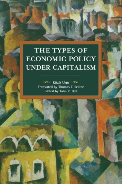 Cover for Kozo Uno · The Types Of Economic Policy Under Capitalism (Pocketbok) (2018)
