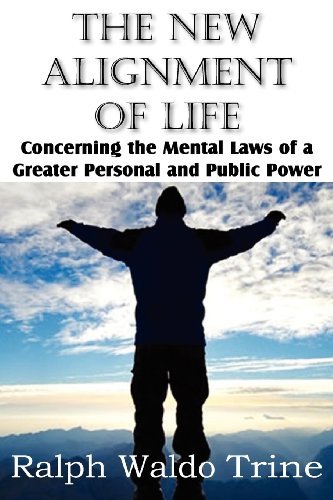 Cover for Ralph Waldo Trine · The New Alignment of Life, Concerning the Mental Laws of a Greater Personal and Public Power (Paperback Book) (2012)
