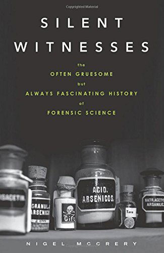 Silent Witnesses: the Often Gruesome but Always Fascinating History of Forensic Science - Nigel Mccrery - Kirjat - Chicago Review Press - 9781613730027 - maanantai 1. syyskuuta 2014