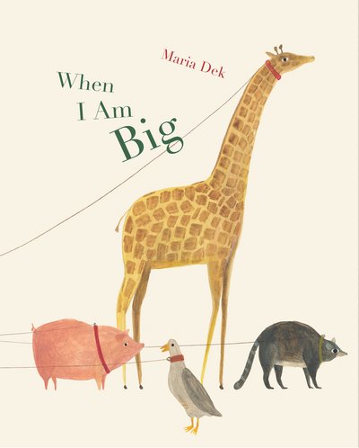 Cover for Maria Dek · When I Am Big (Hardcover Book) (2018)