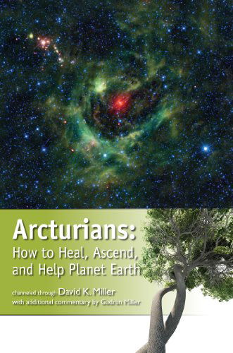 Cover for David K. Miller · Arcturians: How to Heal, Ascend, and Help Planet Earth (Paperback Book) (2013)