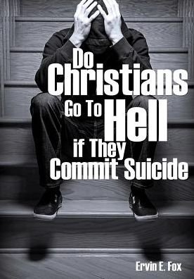 Cover for Ervin E. Fox · Do Christians Go to Hell if They Commit Suicide (Paperback Bog) (2013)