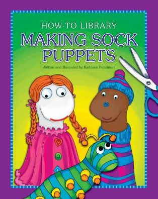 Cover for Kathleen Petelinsek · Making Sock Puppets (How-to Library: Crafts) (Paperback Book) (2014)