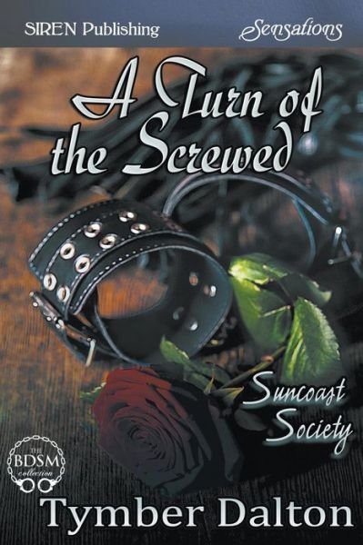 Cover for Tymber Dalton · A Turn of the Screwed [suncoast Society] (Siren Publishing Sensations) (Taschenbuch) (2015)