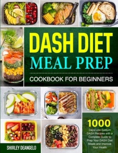 Cover for Shirley Deangelo · DASH Diet Meal Prep Cookbook for Beginners (Paperback Book) (2021)