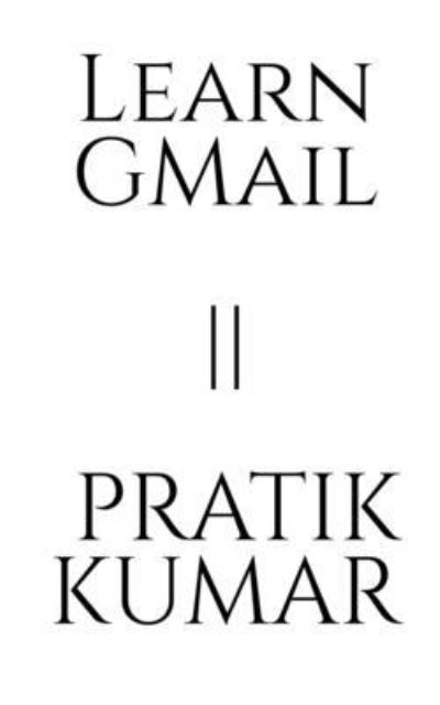 Cover for Pratik Kumar · Learn Gmail Pratik Kumar (Book) (2021)