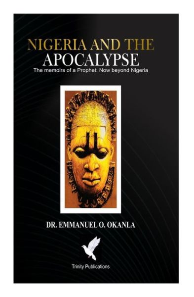 Cover for Emmanuel O Okanla · Nigeria and the Apocalypse: : The Memoirs of A Prophet (Paperback Book) (2021)