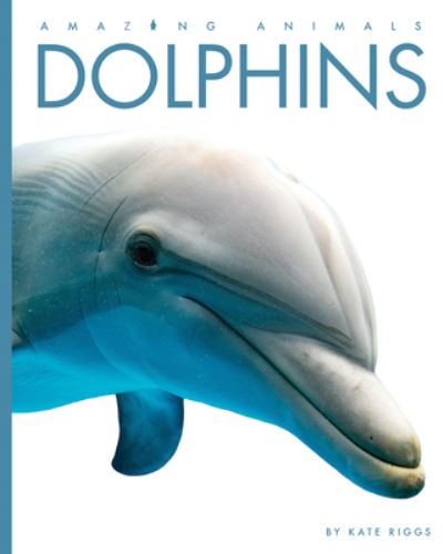 Cover for Kate Riggs · Dolphins (Hardcover Book) (2020)