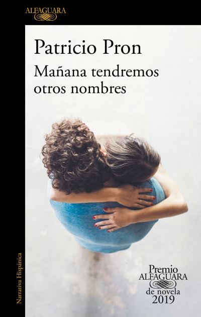 Cover for Patricio Pron · Manana tendremos otros nombres. (Premio Alfaguara 2019) / Tomorrow We Will Have Other Names (Paperback Book) (2019)