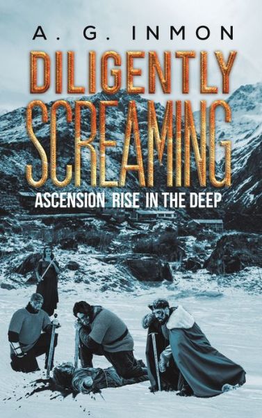 Cover for A G Inmon · Diligently Screaming: Ascension Rise in The Deep (Hardcover Book) (2021)