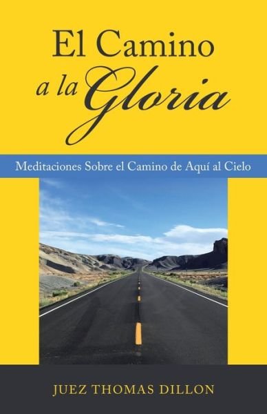 Cover for Juez Thomas Dillon · El Camino a La Gloria (Paperback Bog) (2021)