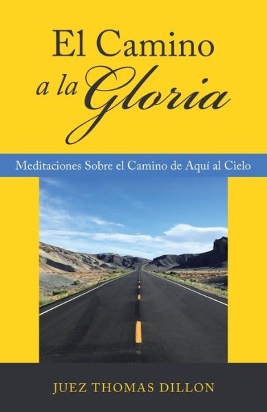 Cover for Juez Thomas Dillon · El Camino a La Gloria (Paperback Book) (2021)