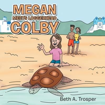 Cover for Beth A. Trosper · Megan Meets Loggerhead Colby (Book) (2022)