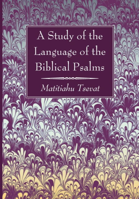 Cover for Matitiahu Tsevat · A Study of the Language of the Biblical Psalms (Paperback Book) (2021)