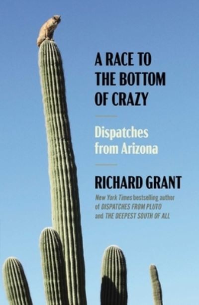 Race to the Bottom of Crazy - Richard Grant - Books - Simon & Schuster - 9781668011027 - September 17, 2024