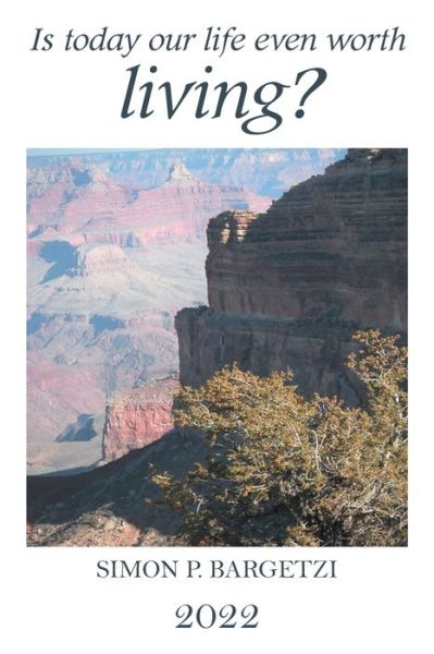 Cover for Simon P Bargetzi · Is Today Our Life Even Worth Living? (Paperback Book) (2022)