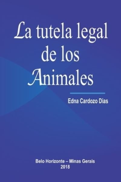 Cover for Edna Cardozo Dias · La tutela legal de los animales (Pocketbok) (2019)