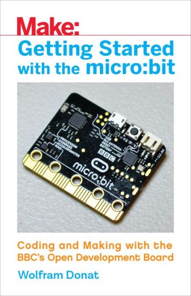 Cover for Wolfram Donat · Getting Started with the Micro: Bit: Coding and Making with the BBC's Open Development Board (Paperback Book) (2017)