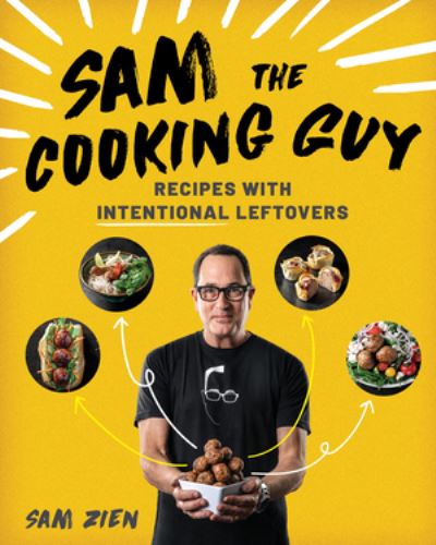 Cover for Sam Zien · Sam the Cooking Guy: Recipes with Intentional Leftovers (Paperback Book) (2020)