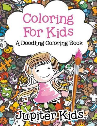 Cover for Jupiter Kids · Coloring For Kids, a Doodling Coloring Book (Paperback Book) (2017)