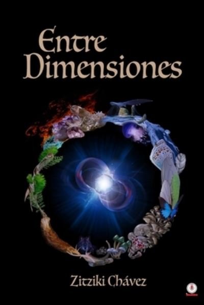 Cover for Zitziki Chávez · Entre Dimensiones (Buch) (2022)