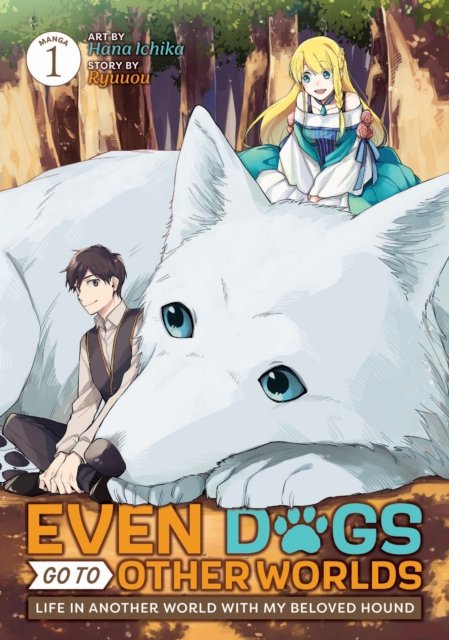 Cover for Ryuuou · Even Dogs Go to Other Worlds: Life in Another World with My Beloved Hound (Manga) Vol. 1 - Even Dogs Go to Other Worlds: Life in Another World With My Beloved Hound (Manga) (Pocketbok) (2023)