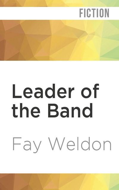 Leader of the Band - Fay Weldon - Muziek - Audible Studios on Brilliance - 9781713618027 - 1 maart 2022