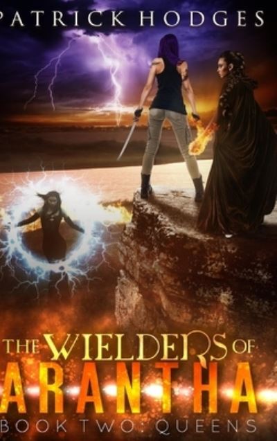 Cover for Patrick Hodges · Queens (The Wielders of Arantha Book 2) (Hardcover Book) (2021)