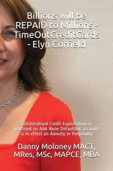 Cover for Mres Msc Mapce Mba Danny Molon Mact · Billions Will Be Repaid to Millions - Timeoutcreditcards - Elyn Corfield (Pocketbok) (2018)