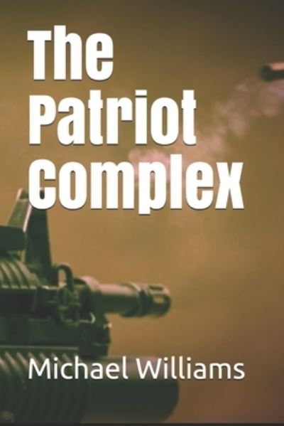 Cover for Michael J Williams · The Patriot Complex (Paperback Book) (2018)