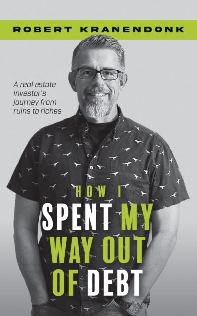 Robert Kranendonk · How I Spent My Way Out of Debt (Paperback Book) [Unabridged edition] (2024)