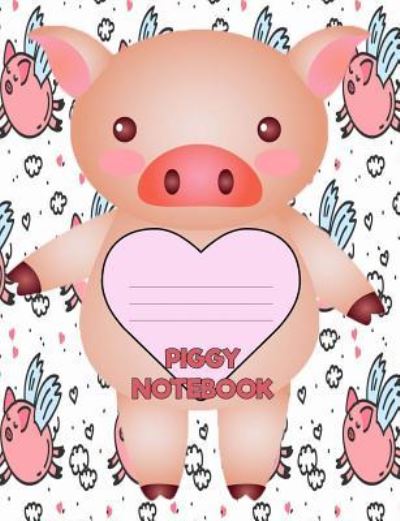 Piggy Notebook - Mark Smith - Books - Createspace Independent Publishing Platf - 9781725741027 - August 18, 2018