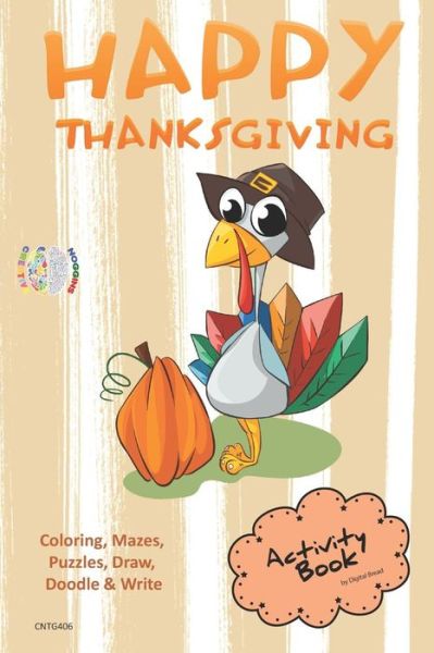 Cover for Digital Bread · Happy Thanksgiving Activity Book Coloring, Mazes, Puzzles, Draw, Doodle and Write (Paperback Book) (2018)