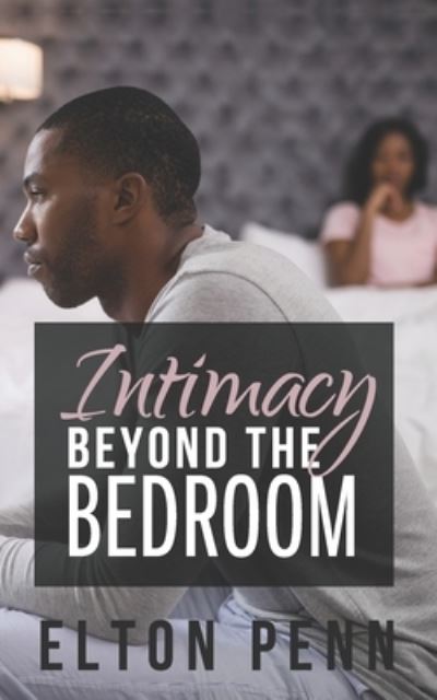 Cover for Elton Penn · Intimacy Beyond the Bedroom (Paperback Book) (2021)