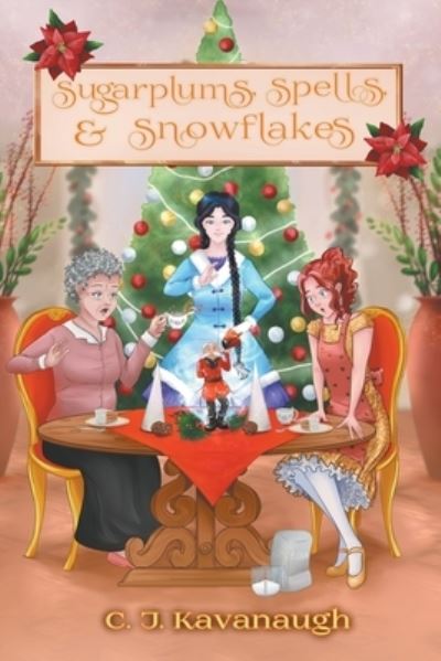 Cover for C J Kavanaugh · Sugarplums, Spells, &amp; Snowflakes (Paperback Book) (2021)