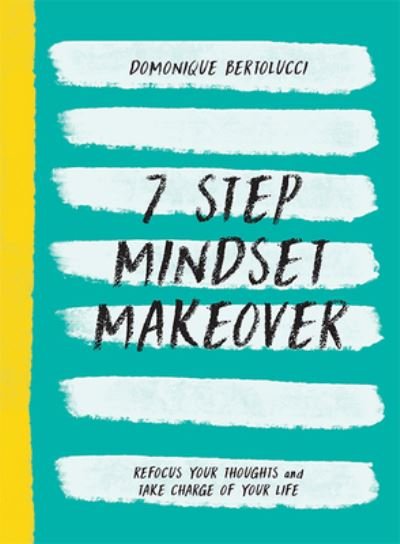 Cover for Domonique Bertolucci · 7 Step Mindset Makeover: Refocus Your Thoughts and Take Charge of Your Life - Mindset Matters (Hardcover Book) (2022)