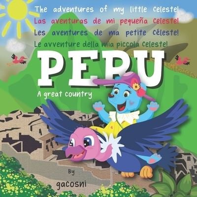 The adventures of my little Celeste - Gacosni - Bøker - Adventures of My Little Celeste - Peru - - 9781777614027 - 24. mai 2021