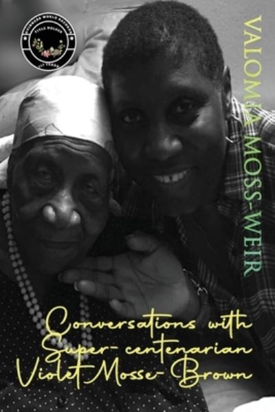 Cover for Valomia Moss-Weir · Conversations with Super-centenarian Violet Mosse-Brown (Paperback Book) (2021)