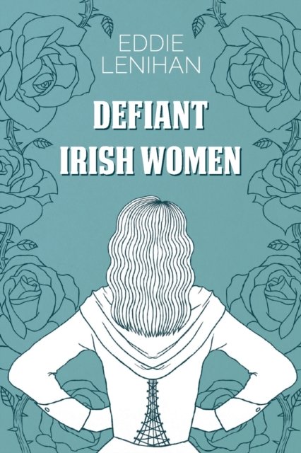Cover for Edmund Lenihan · Defiant Irish Women (Paperback Book) (2019)