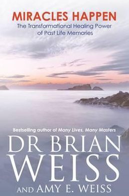 Miracles Happen: The Transformational Healing Power of Past Life Memories - Weiss, Dr Brian L., M.D. - Livros - Hay House UK Ltd - 9781781800027 - 2 de outubro de 2012