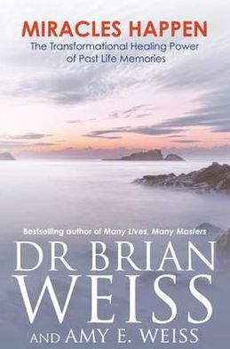 Cover for Weiss, Dr Brian L., M.D. · Miracles Happen: The Transformational Healing Power of Past Life Memories (Pocketbok) (2012)
