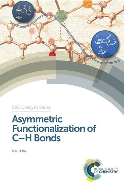 Cover for Shu-li You · Asymmetric Functionalization of C-H Bonds - Catalysis Series (Hardcover Book) (2015)