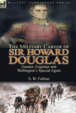 Cover for S W Fullom · The Military Career of Sir Howard Douglas (Hardcover bog) (2021)