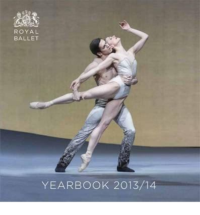 Royal Ballet Yearbook 2013/14 - The Royal Ballet - Bøger - Bloomsbury Publishing PLC - 9781783190027 - 10. januar 2013