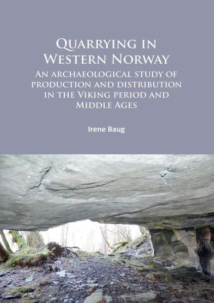 Cover for Irene Baug · Quarrying in Western Norway: An archaeological study of production and distribution in the Viking period and Middle Ages (Paperback Book) (2015)